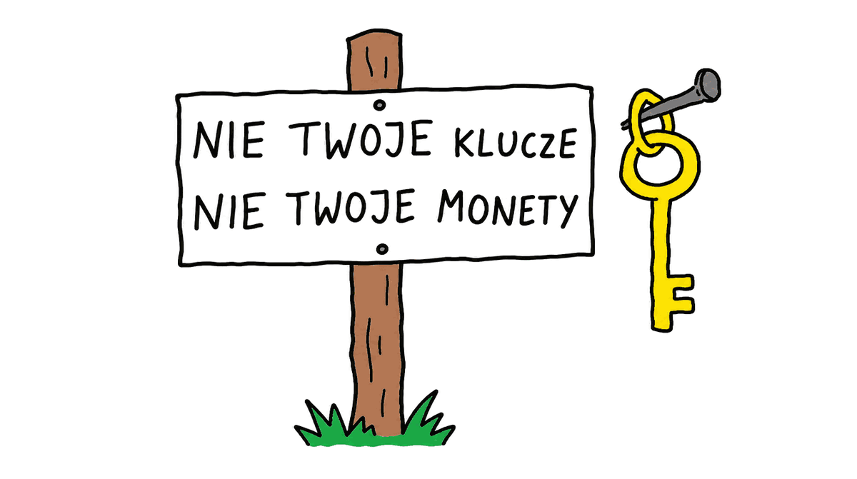 Rysunek MS Paint: tabliczka na słupku z napisem „NIE TWOJE KLUCZE NIE TWOJE MONETY”, obok złoty klucz wiszący na gwoździu