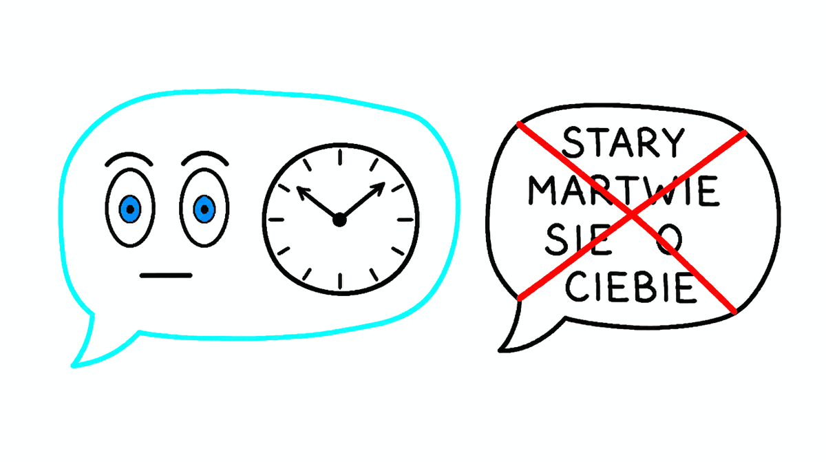 Rysunek MS Paint: niebieski dymek z oczami i zegarem obok przekreślonego dymka STARY, MARTWIĘ SIĘ O CIEBIE